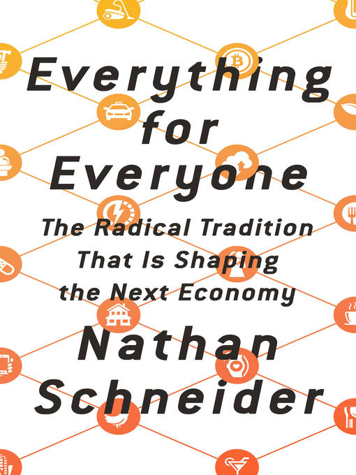 Title details for Everything for Everyone by Nathan Schneider - Available